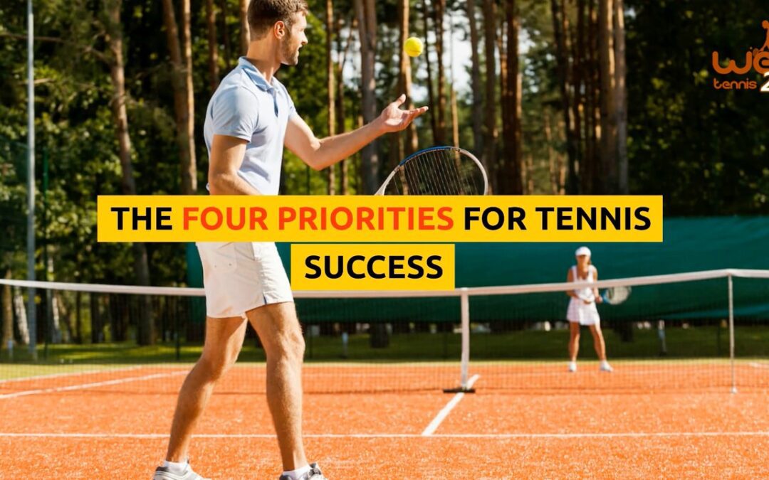 4 Priorities for Tennis Success / From Consistency to Power